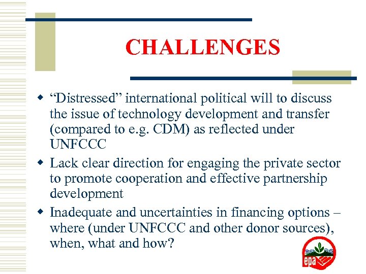 CHALLENGES w “Distressed” international political will to discuss the issue of technology development and
