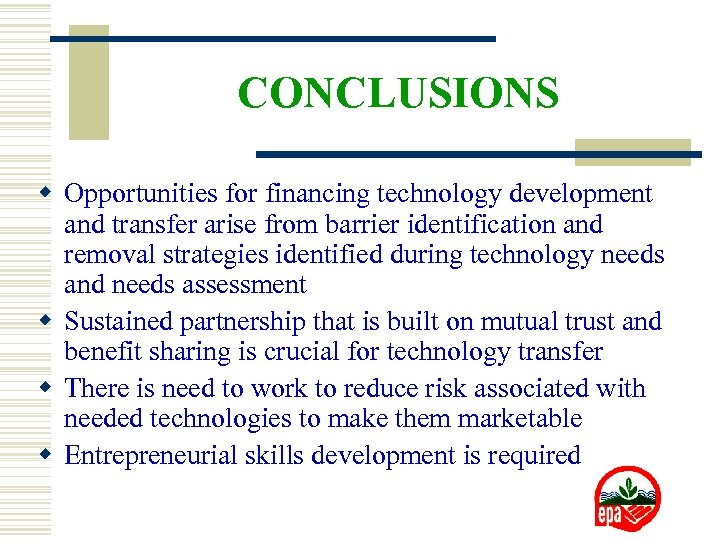 CONCLUSIONS w Opportunities for financing technology development and transfer arise from barrier identification and