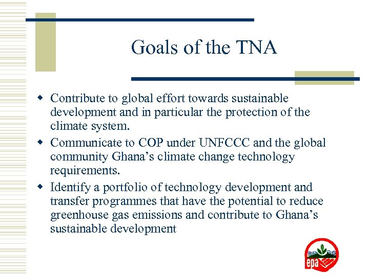 Goals of the TNA w Contribute to global effort towards sustainable development and in