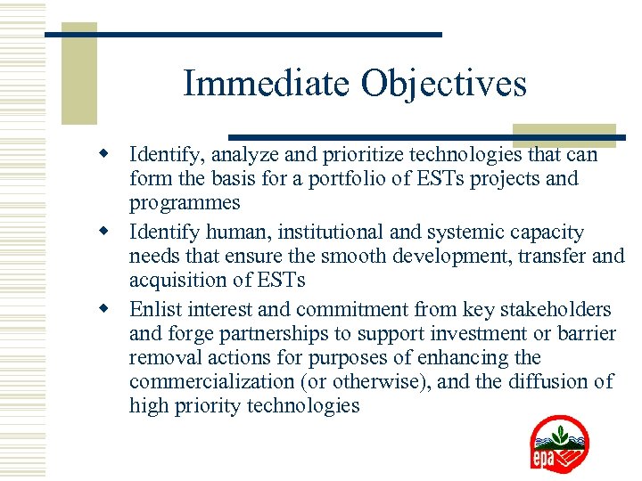 Immediate Objectives w Identify, analyze and prioritize technologies that can form the basis for