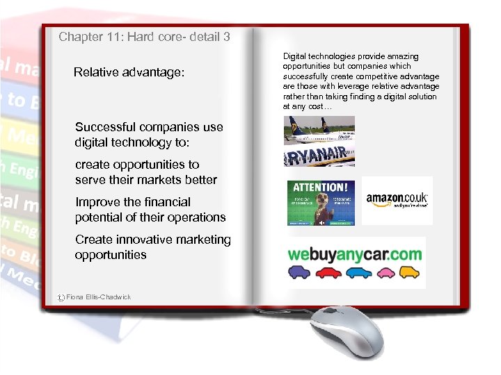 Chapter 11: Hard core- detail 3 Relative advantage: Successful companies use digital technology to: