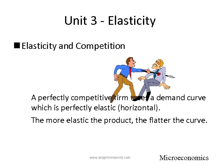 Unit 3 - Elasticity n Elasticity and Competition A perfectly competitive firm faces a