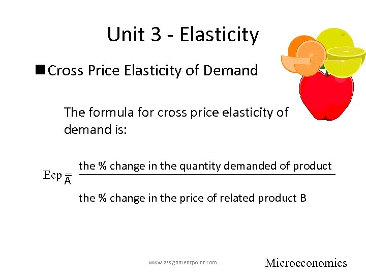 Unit 3 - Elasticity n Cross Price Elasticity of Demand The formula for cross