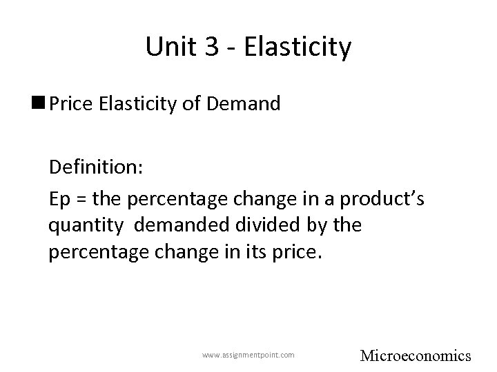 Unit 3 - Elasticity n Price Elasticity of Demand Definition: Ep = the percentage