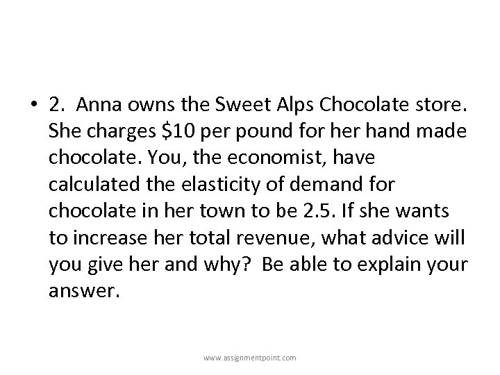  • 2. Anna owns the Sweet Alps Chocolate store. She charges $10 per