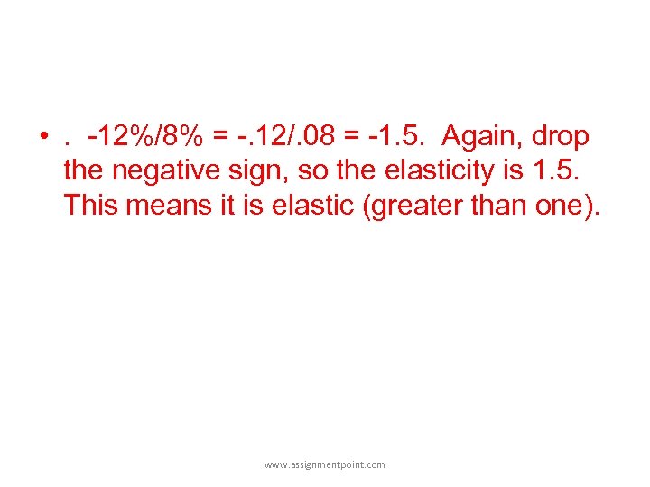  • . -12%/8% = -. 12/. 08 = -1. 5. Again, drop the