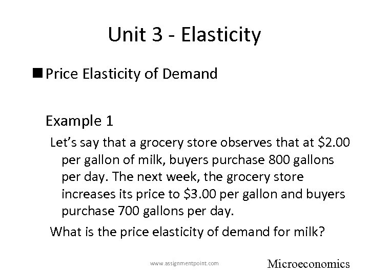 Unit 3 - Elasticity n Price Elasticity of Demand Example 1 Let’s say that