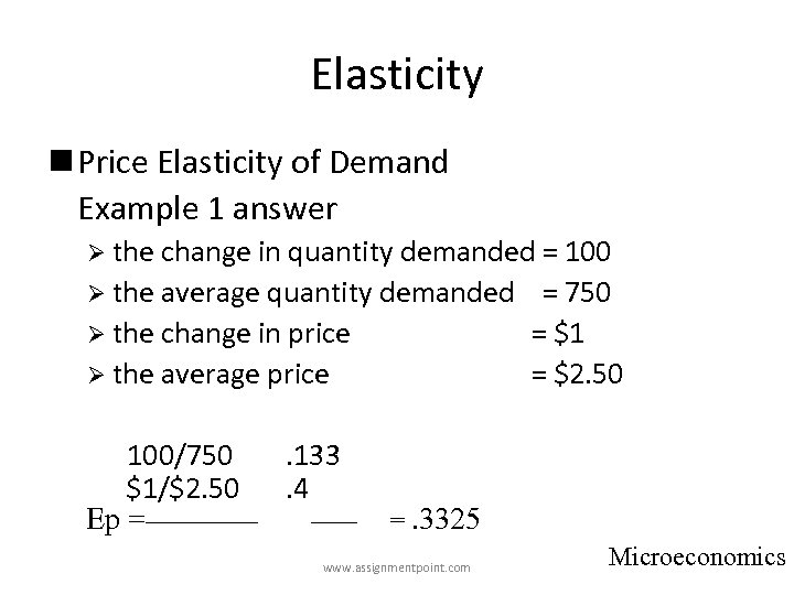 Elasticity n Price Elasticity of Demand Example 1 answer Ø the change in quantity