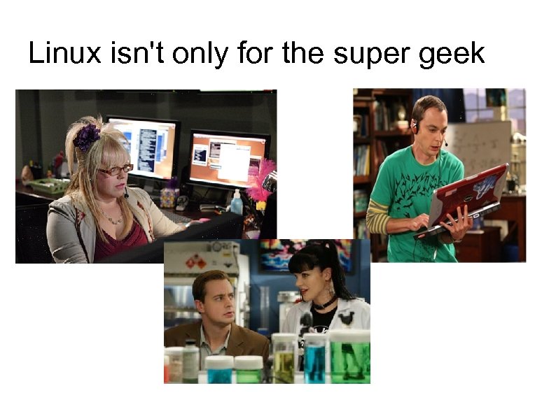 Linux isn't only for the super geek 