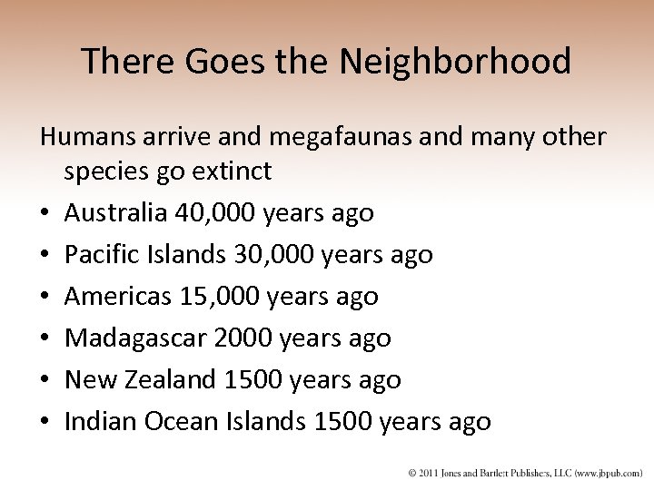 There Goes the Neighborhood Humans arrive and megafaunas and many other species go extinct