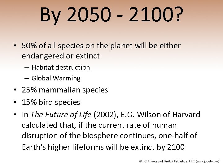By 2050 - 2100? • 50% of all species on the planet will be