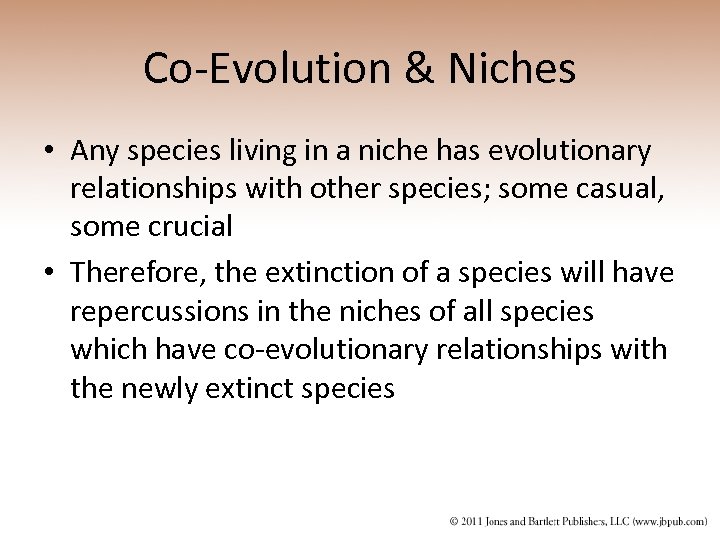 Co-Evolution & Niches • Any species living in a niche has evolutionary relationships with