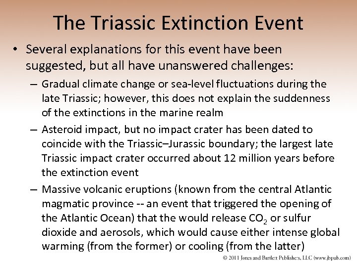 The Triassic Extinction Event • Several explanations for this event have been suggested, but