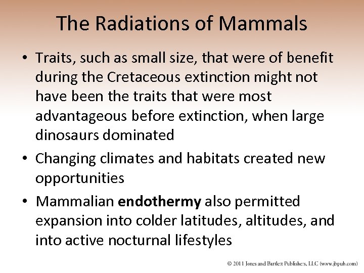 The Radiations of Mammals • Traits, such as small size, that were of benefit
