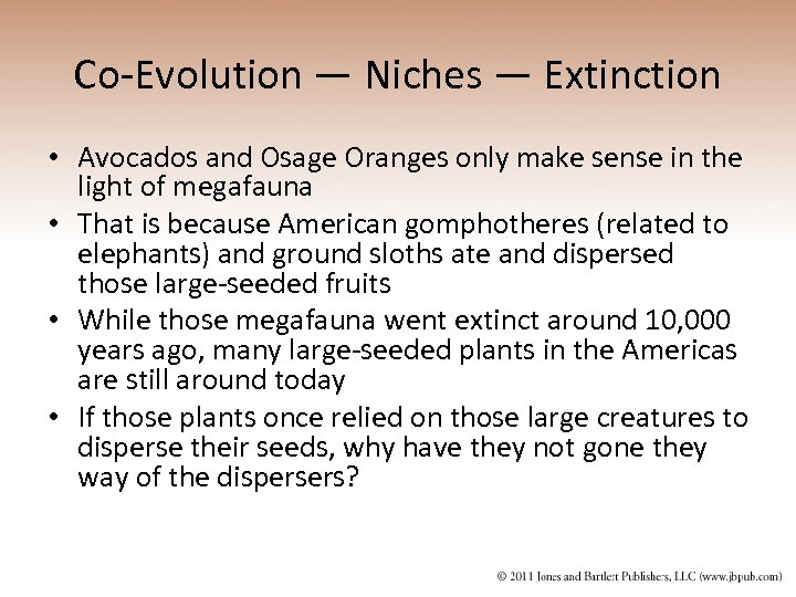 Co-Evolution — Niches — Extinction • Avocados and Osage Oranges only make sense in