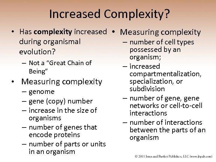 Increased Complexity? • Has complexity increased • Measuring complexity during organismal – number of