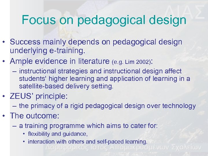 Focus on pedagogical design • Success mainly depends on pedagogical design underlying e-training. •