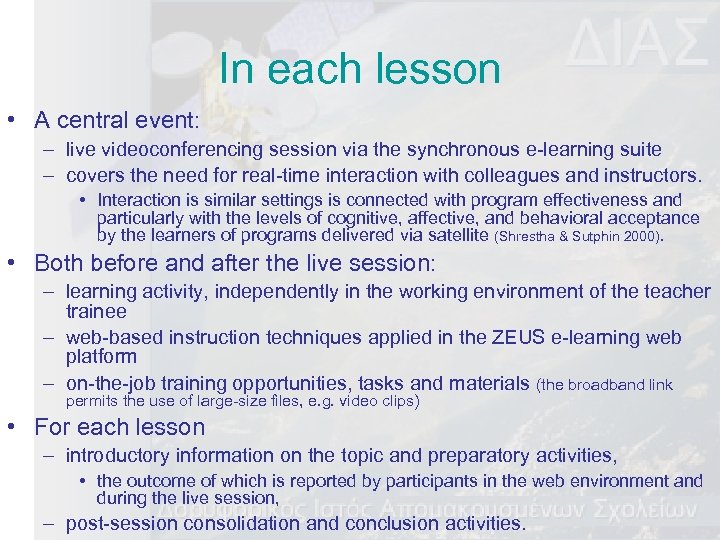 In each lesson • A central event: – live videoconferencing session via the synchronous