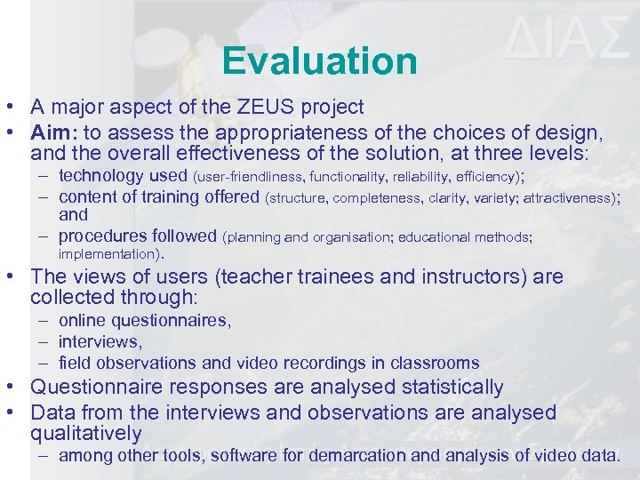 Evaluation • A major aspect of the ZEUS project • Aim: to assess the