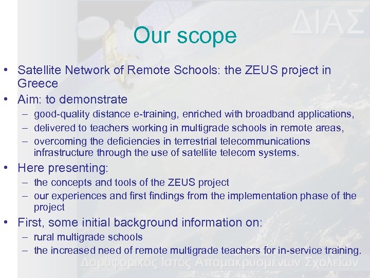 Our scope • Satellite Network of Remote Schools: the ZEUS project in Greece •