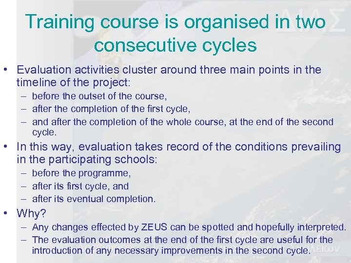 Training course is organised in two consecutive cycles • Evaluation activities cluster around three