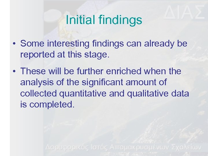 Initial findings • Some interesting findings can already be reported at this stage. •