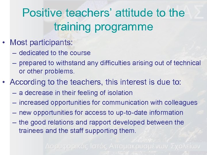 Positive teachers’ attitude to the training programme • Most participants: – dedicated to the