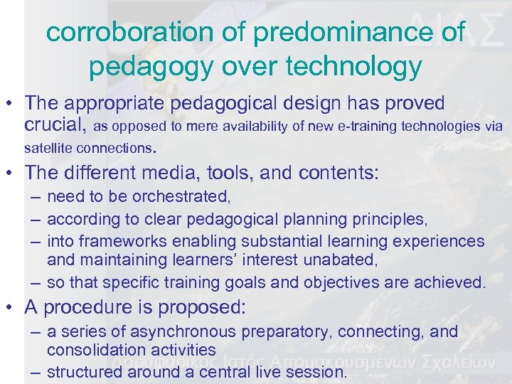 corroboration of predominance of pedagogy over technology • The appropriate pedagogical design has proved