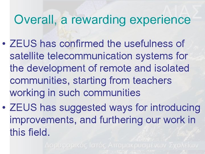 Overall, a rewarding experience • ZEUS has confirmed the usefulness of satellite telecommunication systems