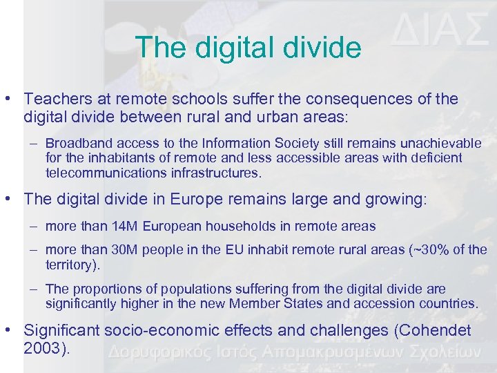 The digital divide • Teachers at remote schools suffer the consequences of the digital