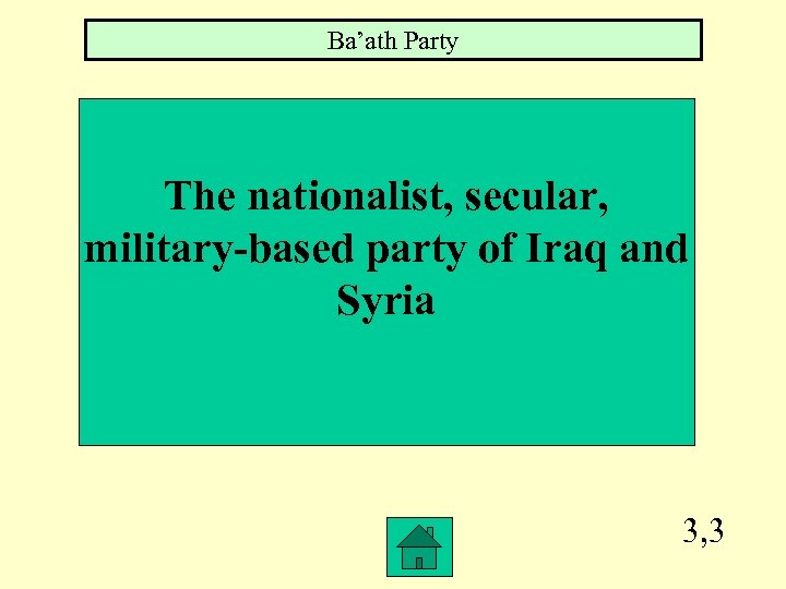 Ba’ath Party The nationalist, secular, military-based party of Iraq and Syria 3, 3 