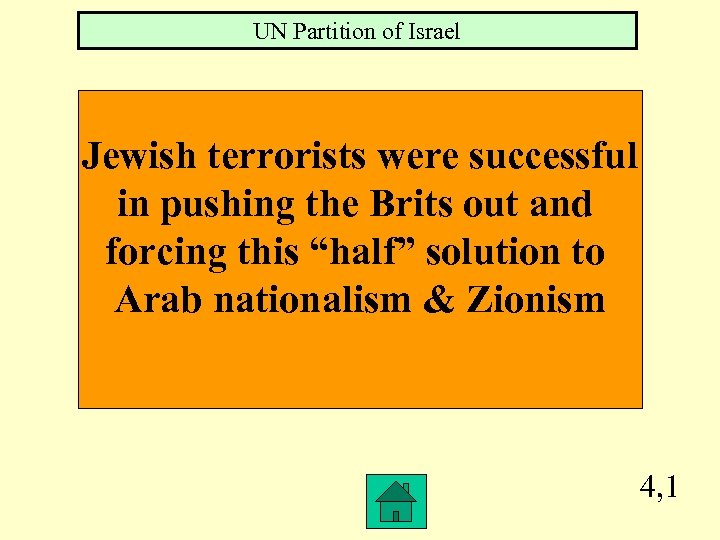UN Partition of Israel Jewish terrorists were successful in pushing the Brits out and