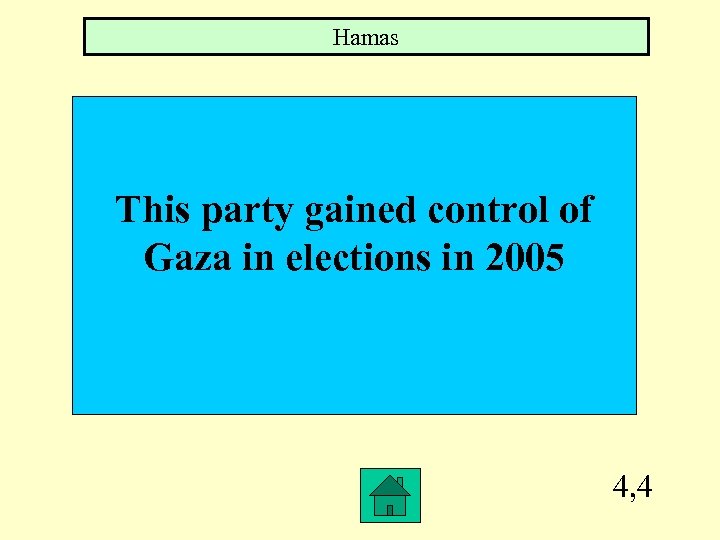Hamas This party gained control of Gaza in elections in 2005 4, 4 