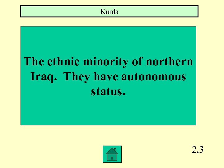 Kurds The ethnic minority of northern Iraq. They have autonomous status. 2, 3 