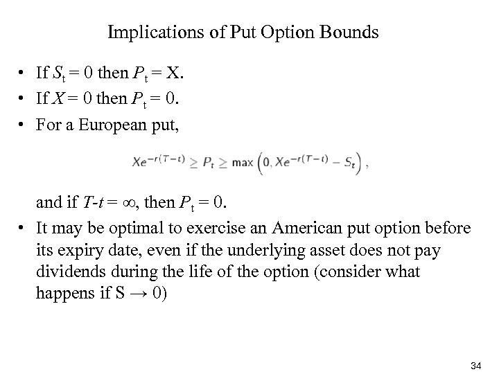 Implications of Put Option Bounds • If St = 0 then Pt = X.