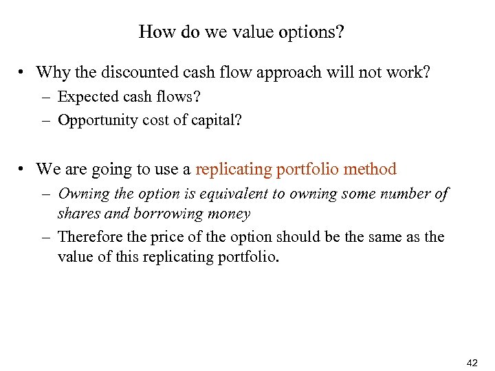 How do we value options? • Why the discounted cash flow approach will not