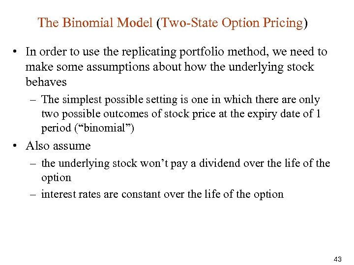 The Binomial Model (Two-State Option Pricing) • In order to use the replicating portfolio