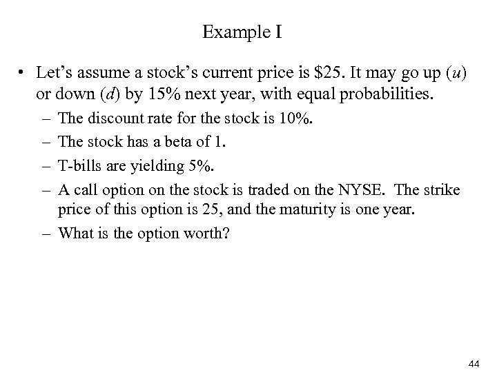 Example I • Let’s assume a stock’s current price is $25. It may go