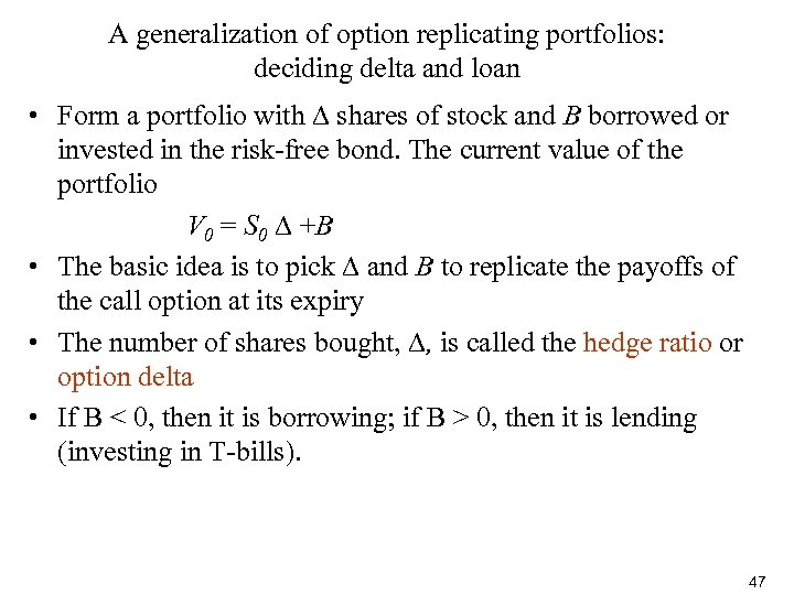 A generalization of option replicating portfolios: deciding delta and loan • Form a portfolio