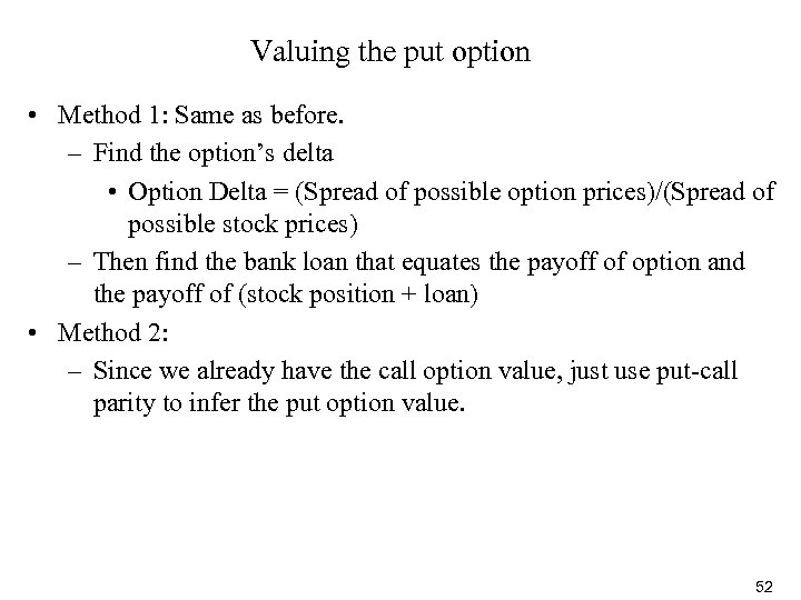 Valuing the put option • Method 1: Same as before. – Find the option’s