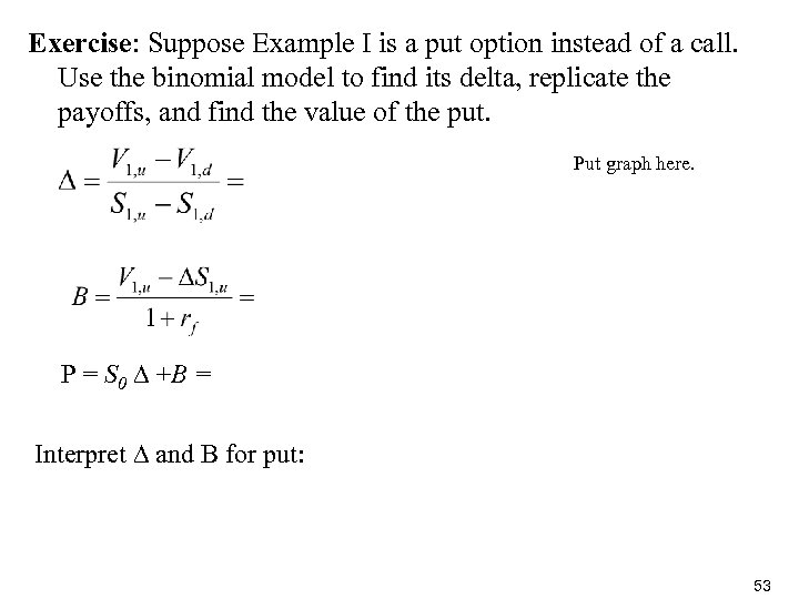 Exercise: Suppose Example I is a put option instead of a call. Use the