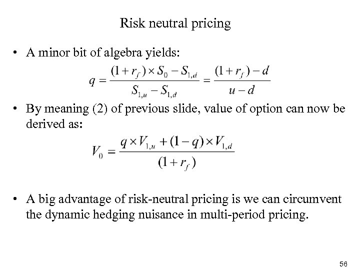 Risk neutral pricing • A minor bit of algebra yields: • By meaning (2)
