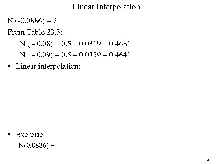 Linear Interpolation N (-0. 0886) = ? From Table 23. 3: N ( -