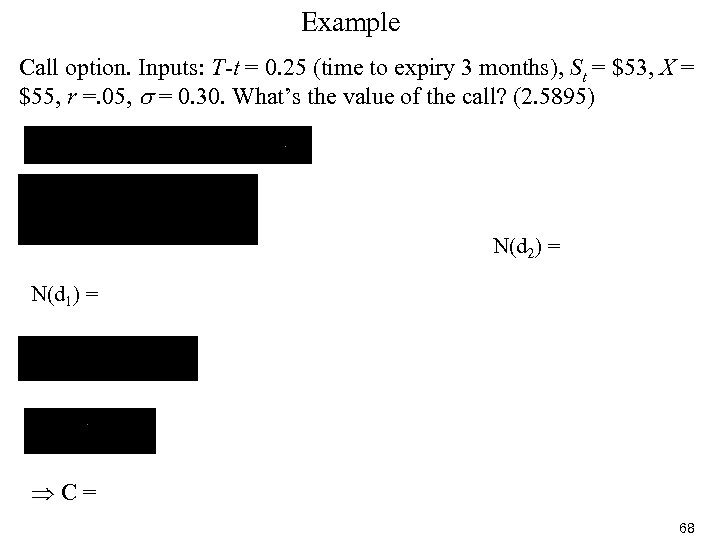 Example Call option. Inputs: T-t = 0. 25 (time to expiry 3 months), St