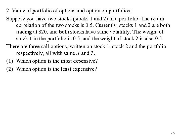 2. Value of portfolio of options and option on portfolios: Suppose you have two