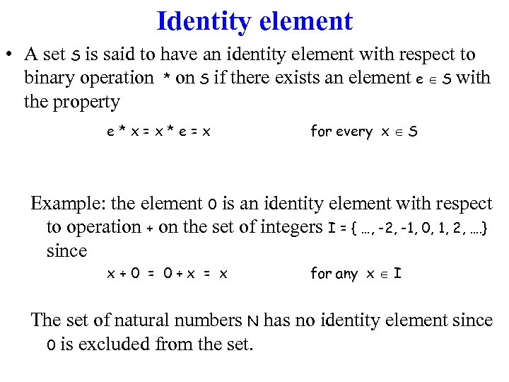 Identity element • A set S is said to have an identity element with