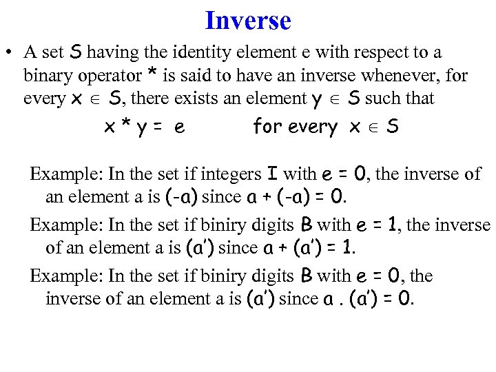 Inverse • A set S having the identity element e with respect to a