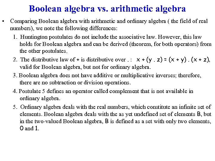 Boolean algebra vs. arithmetic algebra • Comparing Boolean algebra with arithmetic and ordinary algebra