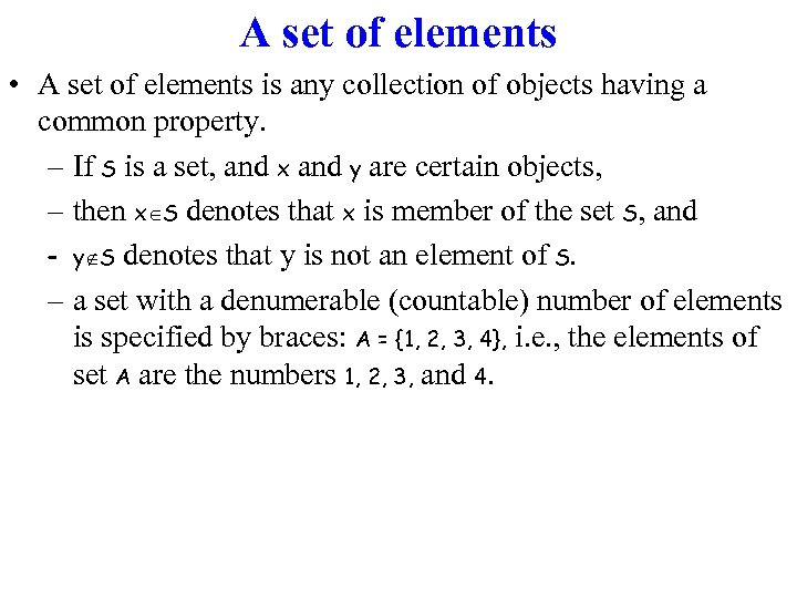 A set of elements • A set of elements is any collection of objects