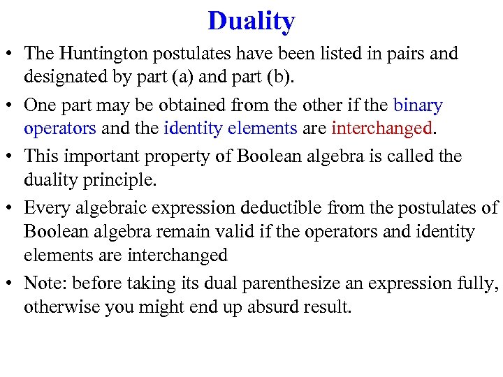 Duality • The Huntington postulates have been listed in pairs and designated by part